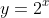 y=2^{x}