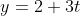 y=2+3t