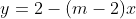 y=2-(m-2)x