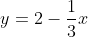 y=2-\frac{1}{3}x