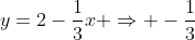 y=2-\frac{1}{3}x \Rightarrow -\frac{1}{3}
