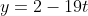 y=2-19t
