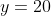 y=20