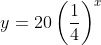 y=20\left(\frac{1}{4}\right)^{x}