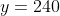 y=240