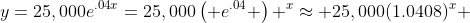 y=25,000e^{.04x}=25,000\left( e^{.04} \right) ^x\approx 25,000(1.0408)^x 
