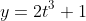 y=2t^3+1
