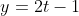y=2t-1