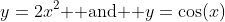 y=2x^2\text{  and  }y=\cos(x)