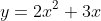 y=2x^2+3x