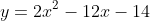 y=2x^2-12x-14