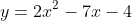 y=2x^2-7x-4