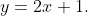 y=2x+1.