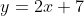 y=2x+7