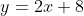 y=2x+8