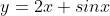 y=2x+sinx