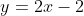 y=2x-2