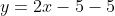 y=2x-5-5