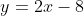 y=2x-8