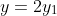 y=2y_1
