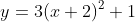 y=3(x+2)^2+1
