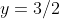 y=3/2