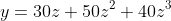 y=30z+50z^2+40z^3