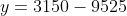 y=3150-9525