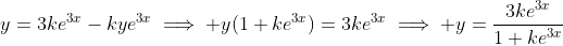 y=3ke^{3x}-kye^{3x}\implies y(1+ke^{3x})=3ke^{3x}\implies y=\frac{3ke^{3x}}{1+ke^{3x}}