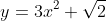 y=3x^2+\sqrt{2}