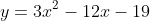y=3x^2-12x-19