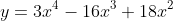 y=3x^4-16x^3+18x^2