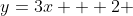 y=3x + 2 