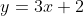 y=3x+2