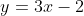 y=3x-2