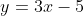 y=3x-5