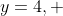 y=4, 