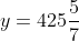 y=425\frac{5}{7}