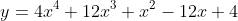y=4x^4+12x^3+x^2-12x+4