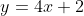 y=4x+2