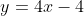 y=4x-4