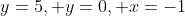 y=5, y=0, x=-1