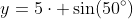 y=5\cdot \sin(50^\circ)