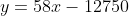 y=58x-12750