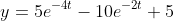 y=5e^{-4t}-10e^{-2t}+5
