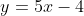 y=5x-4