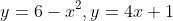 y=6-x^2,y=4x+1