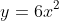 y=6x^2