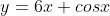 y=6x+cosx