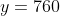 y=760